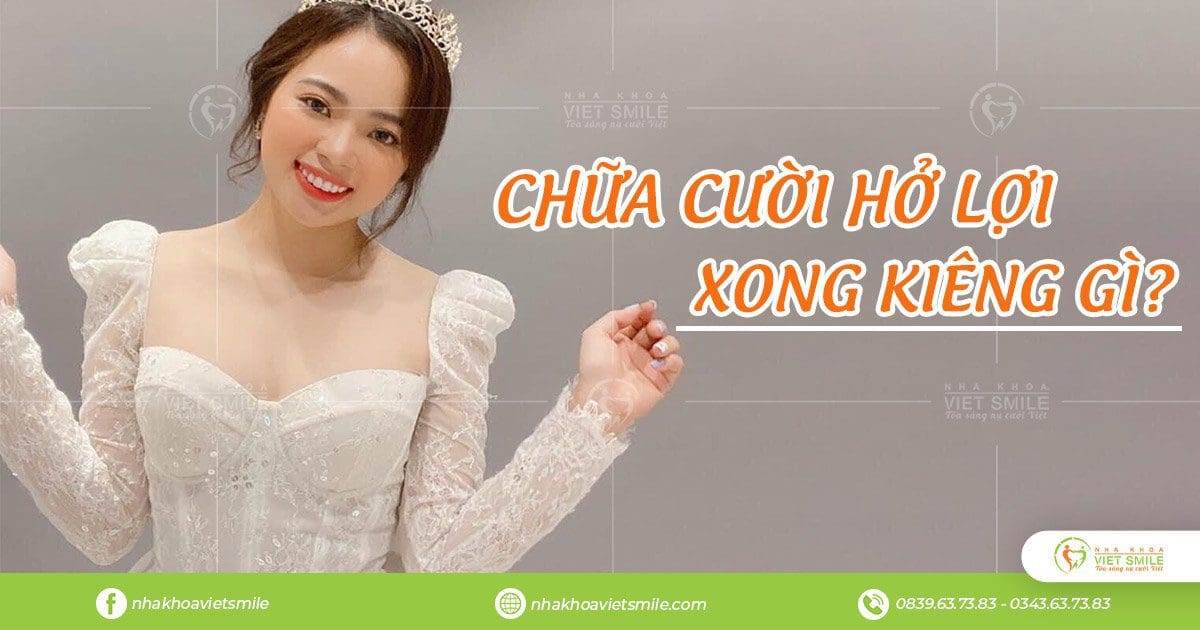 Phẫu thuật cười hở lợi xong nên kiêng gì? 1 Phẫu thuật cười hở lợi xong nên kiêng gì