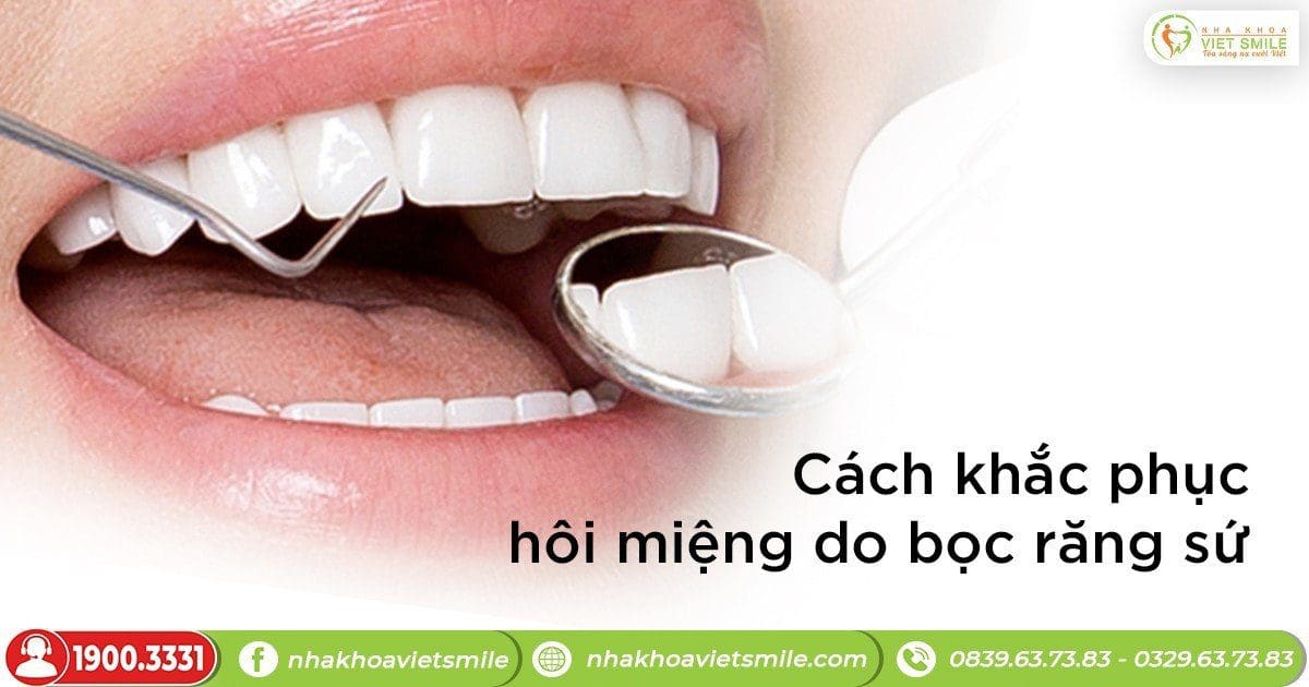 Cách khắc phục hôi miệng do bọc răng sứ