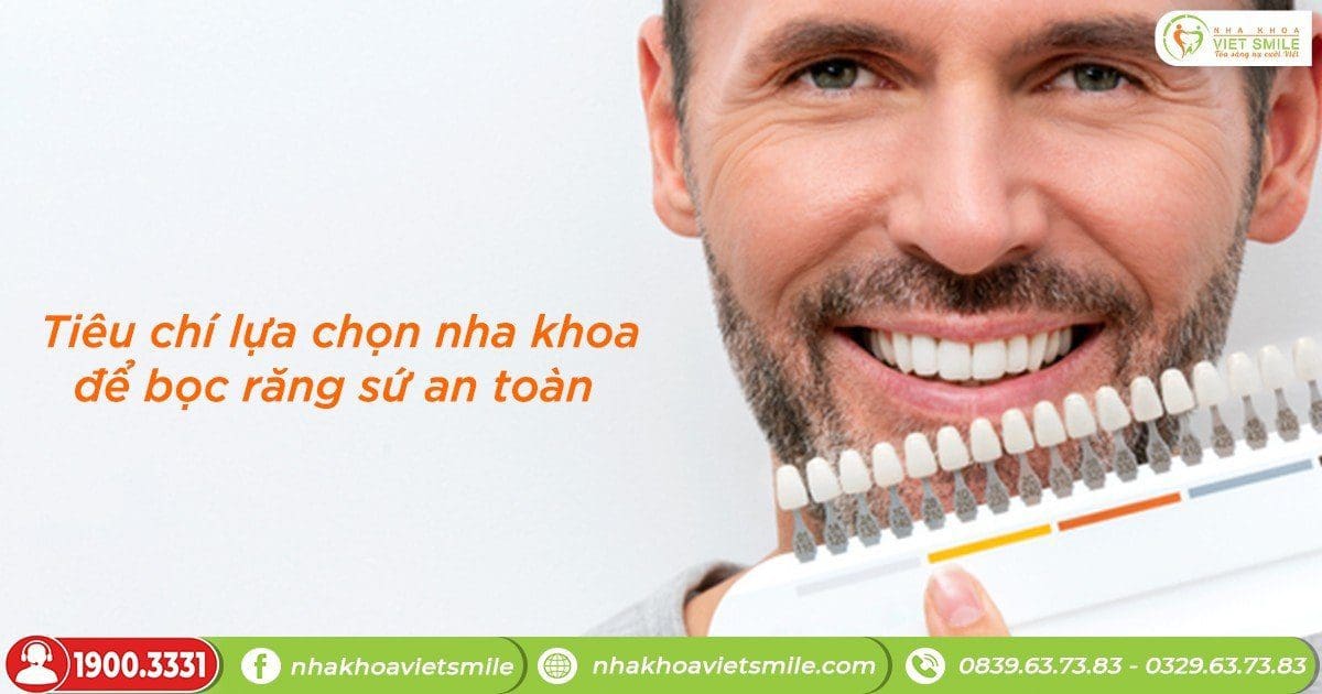 Tiêu chí lựa chọn nha khoa để bọc răng sứ an toàn