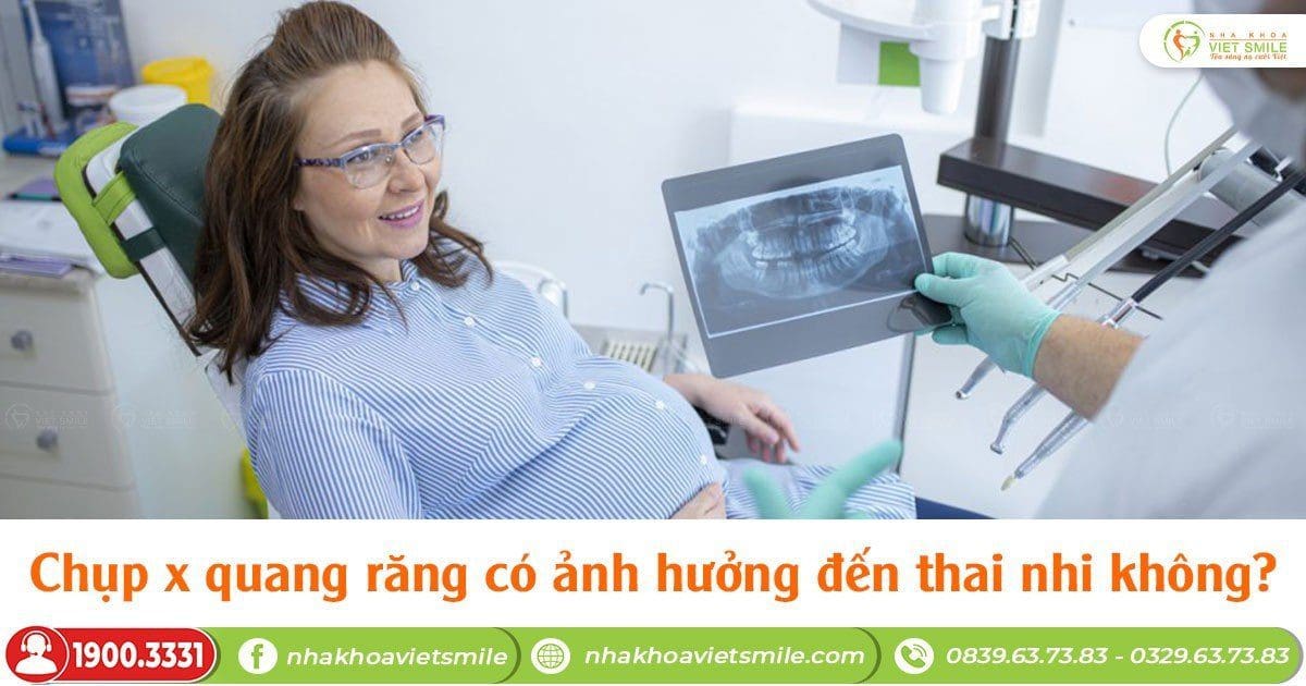 Chụp x quang răng có ảnh hưởng đến thai nhi