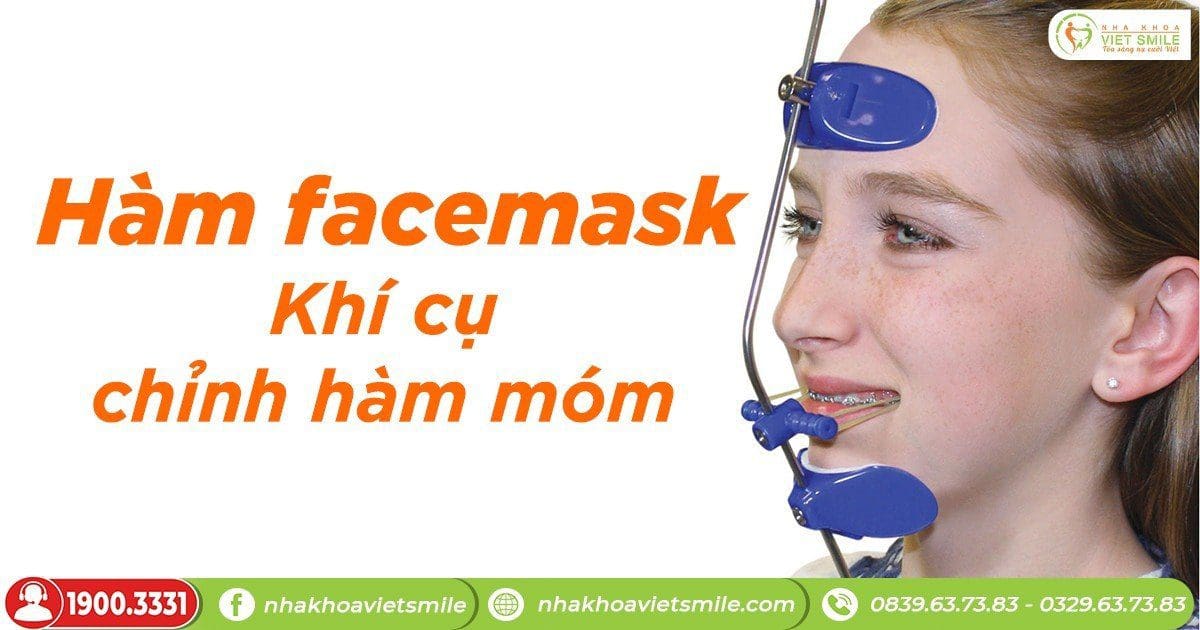 Hàm facemask - khí cụ chỉnh hàm móm