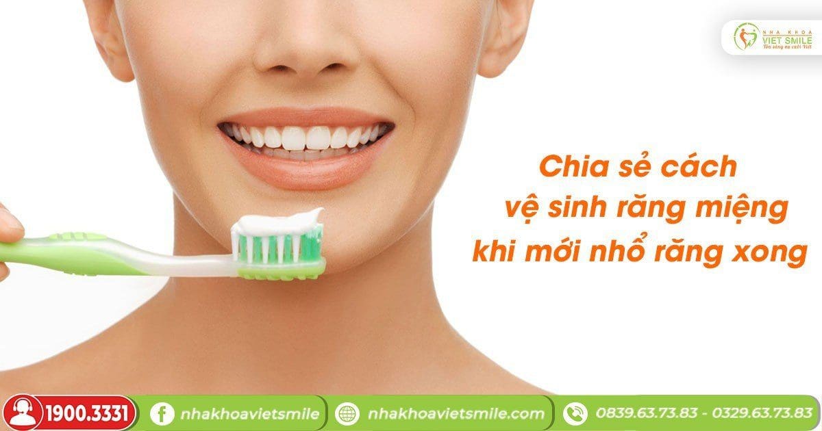 Chia sẻ cách vệ sinh răng miệng khi mới nhổ răng xong