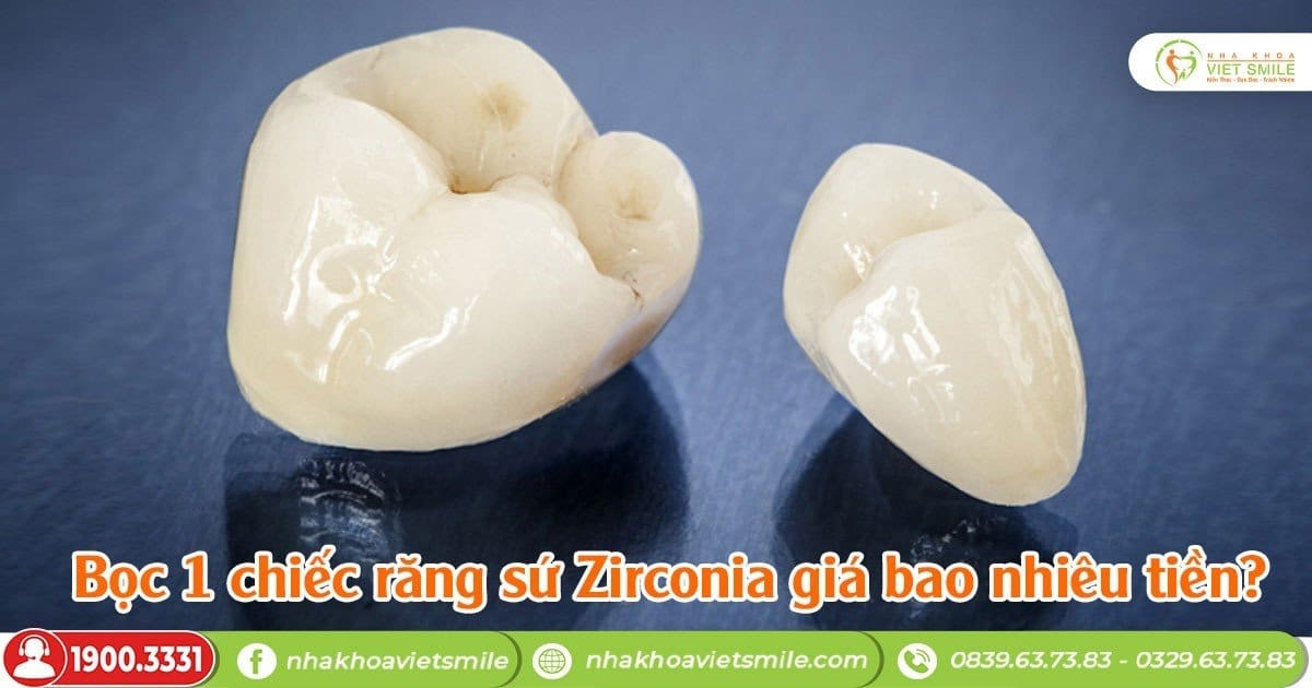 Bọc 1 chiếc răng sứ Zirconia giá bao nhiêu tiền?