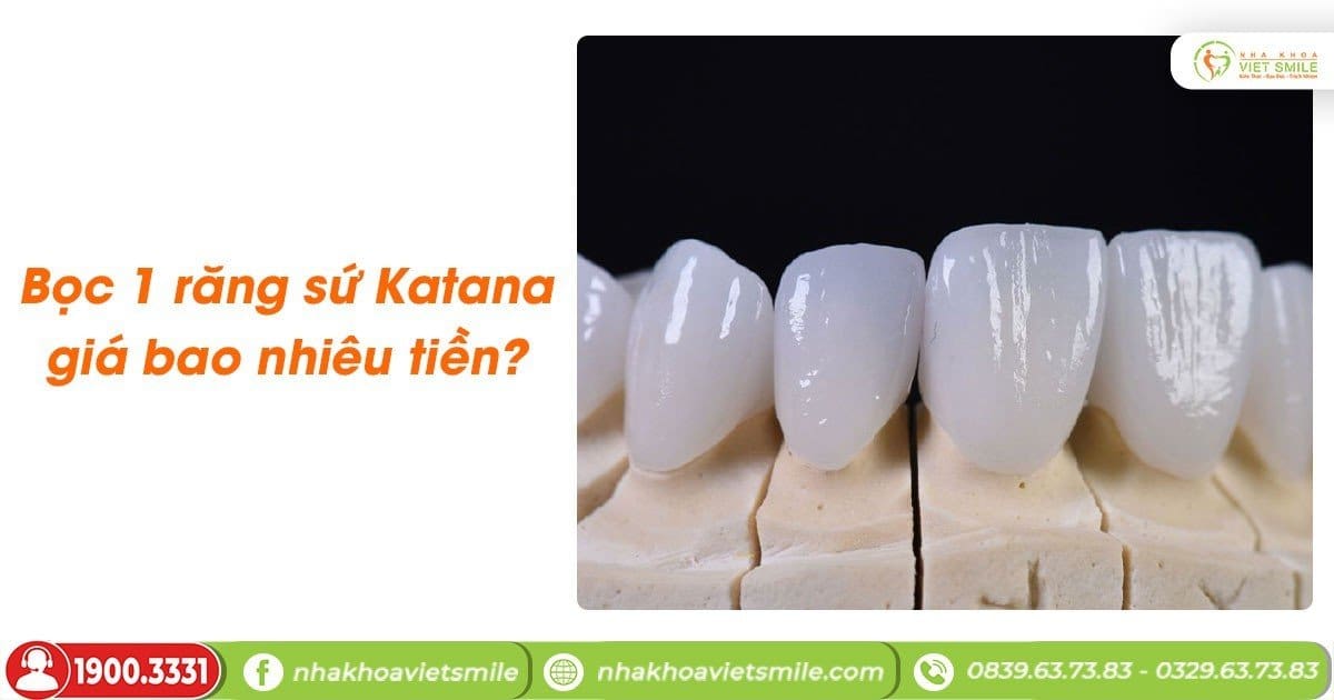 Bọc 1 răng sứ katana giá bao nhiêu tiền?