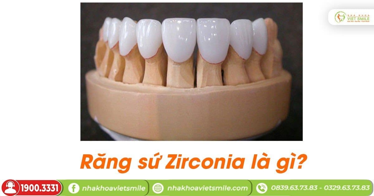 Răng sứ Zirconia là gì?