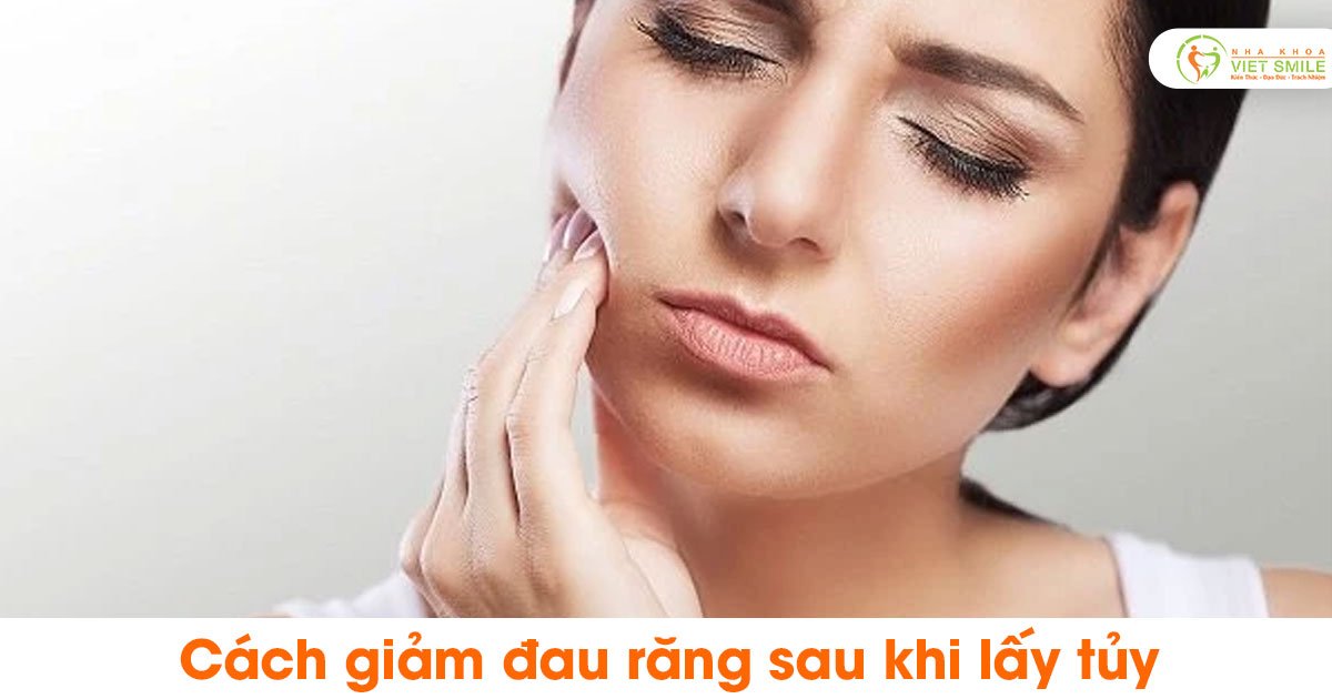 Cách giảm đau răng sau khi lấy tủy