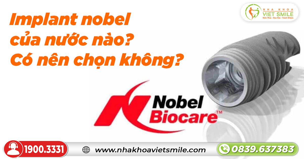 Implant nobel của nước nào? Có nên chọn không?