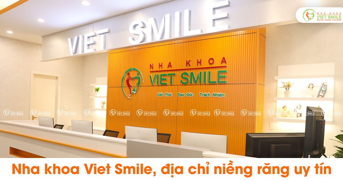Nha khoa Viet Smile, địa chỉ niềng răng uy tín