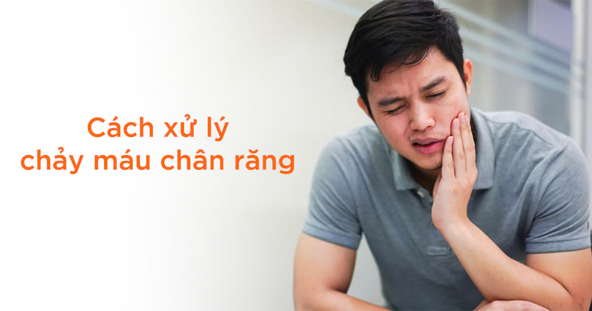 Cách xử lý chảy máu chân răng