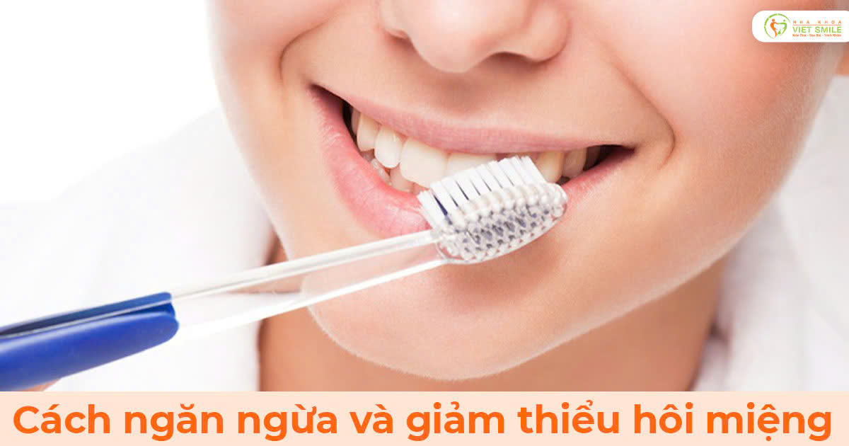 Cách ngăn ngừa và giảm thiểu hôi miệng