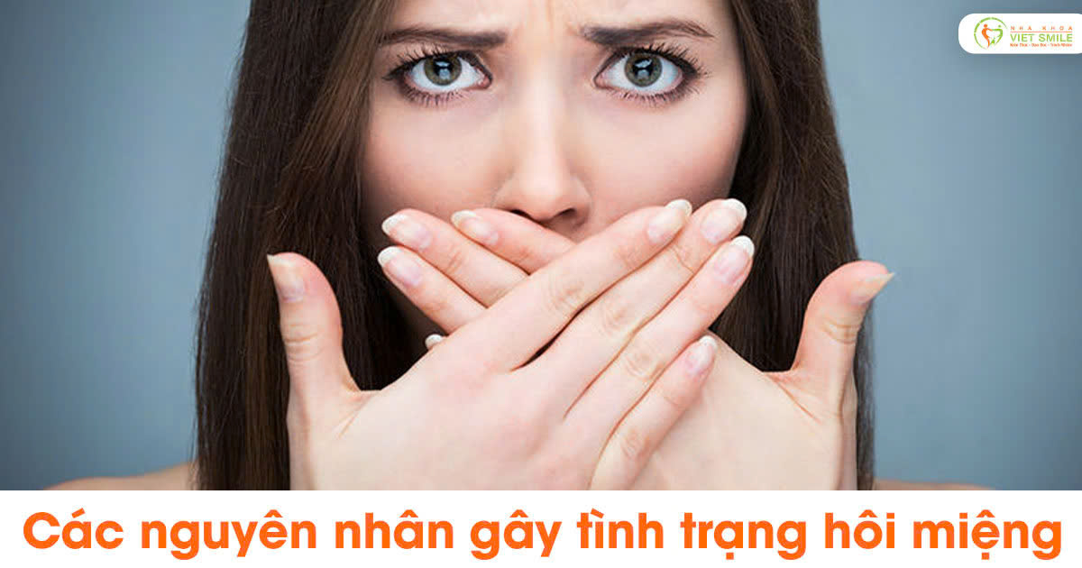 Các nguyên nhân gây tình trạng hôi miệng