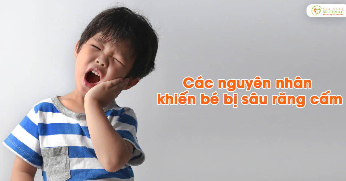 Các nguyên nhân khiến bé bị sâu răng cấm