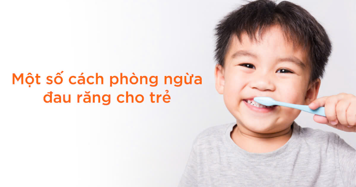 Một số cách phòng ngừa đau răng cho trẻ