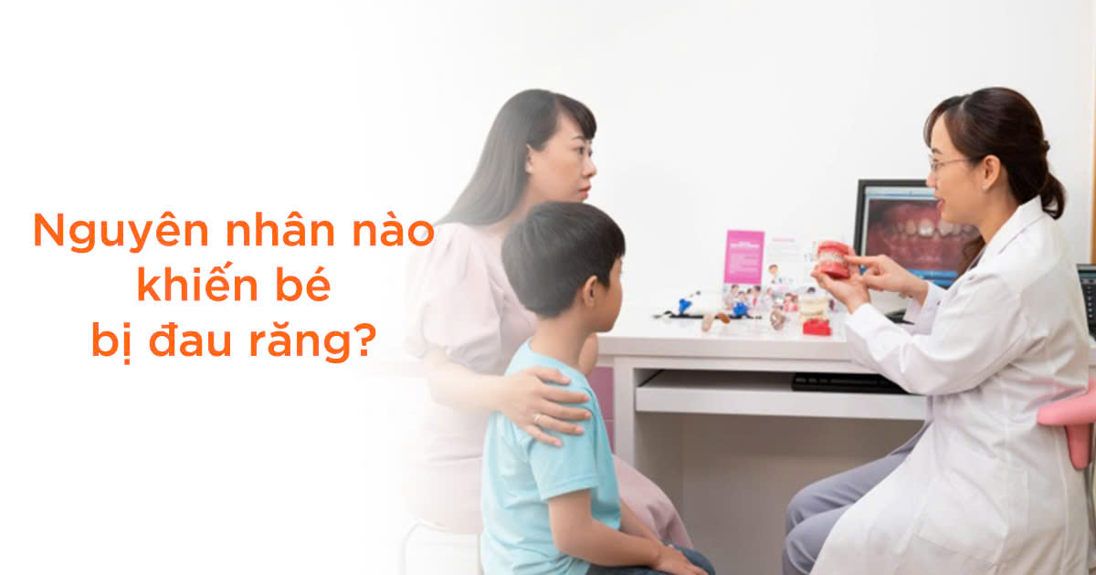 Nguyên nhân nào khiến bé bị đau răng?