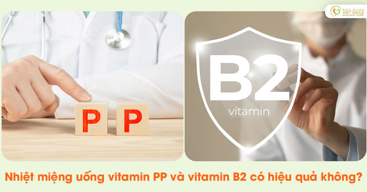 Nhiệt miệng uống vitamin PP và vitamin B2 có hiệu quả không?